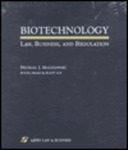 Biotechnology: Law, Business, and Regulation by Michael J. Malinowski