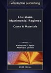 Louisiana Matrimonial Regimes: Cases and Materials