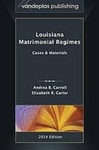 Louisiana Matrimonial Regimes: Cases and Materials by Andrea B. Carroll and Elizabeth Carter
