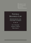 Natural Resources Law: Private Rights and Public Interest by Blake Hudson, Eric Freyfogle, and Michael Blumm